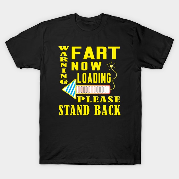 Warning Fart Now Loading Please Stand Back T-Shirt by ArticArtac